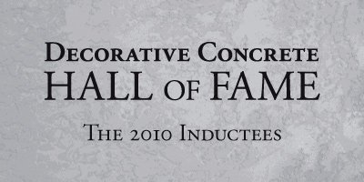 The Decorative Concrete Hall of Fame announced its first group of honorees at the 2010 Concrete Decor Show & Spring Training, in Phoenix, Ariz. hall of fame